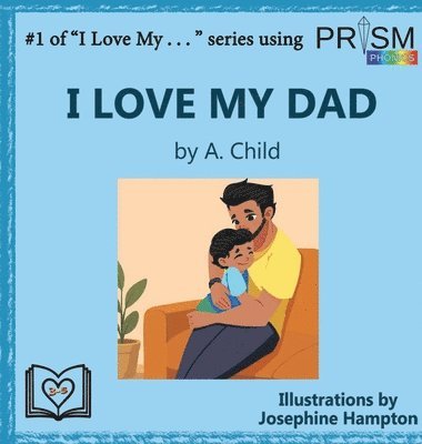 A Child, Eve Engelbrite, A. Child - I Love My Dad, Inbunden