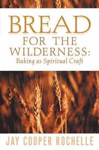bokomslag Bread for the Wilderness