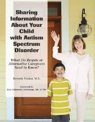 Beverly Vicker - Sharing Information About Your Child with Autism Spectrum Disorder, Häftad