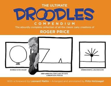 Roger Price, Fritz Holznagel - The Ultimate Droodles Compendium: The Absurdly Complete Collection of All the Classic Zany Creations, Häftad