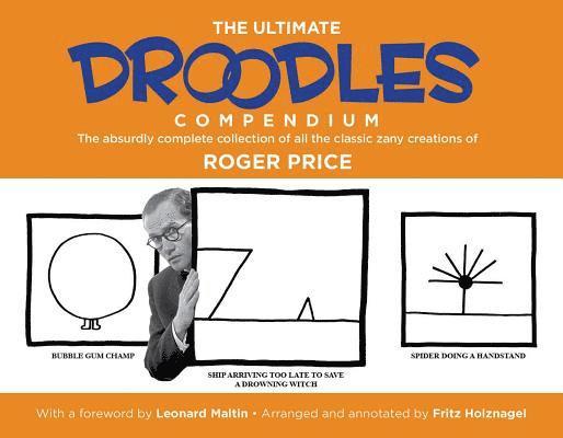 The Ultimate Droodles Compendium: The Absurdly Complete Collection of All the Classic Zany Creations 1