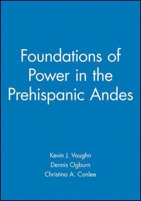 Foundations of Power in the Prehispanic Andes 1