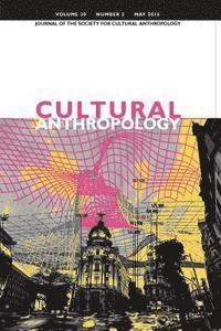 bokomslag Cultural Anthropology: Journal of the Society for Cultural Anthropology (Volume 30, Number 2, May 2015)