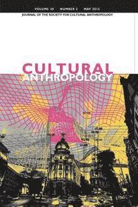 Dominic Boyer, James Faubion - Cultural Anthropology: Journal of the Society for Cultural Anthropology (Volume 30, Number 2, May 2015), Häftad