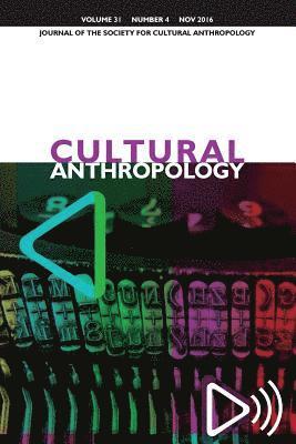 bokomslag Cultural Anthropology: Journal of the Society for Cultural Anthropology (Volume 31, Issue 4, November 2016)