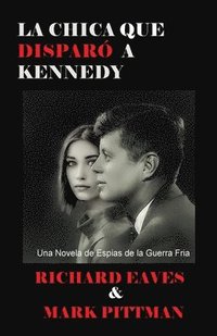 bokomslag La Chica Que Disparo a Kennedy