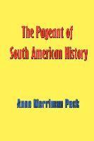bokomslag The Pageant of South American History