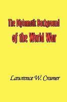 Lawrence William Cramer - Diplomatic Background of the World War, Häftad