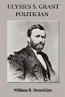 bokomslag Ulysses S. Grant, Politician