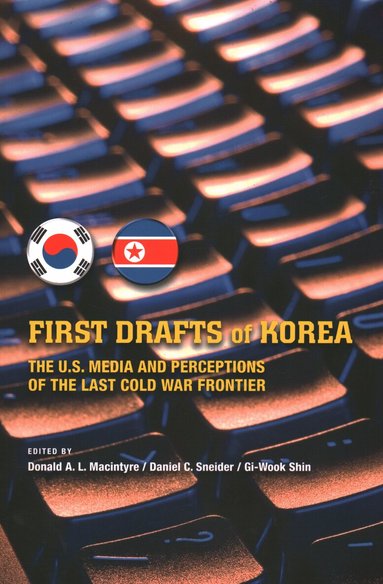 Donald A. L. Macintyre, Daniel C. Sneider, Gi-Wook Shin - First Drafts of Korea, Häftad