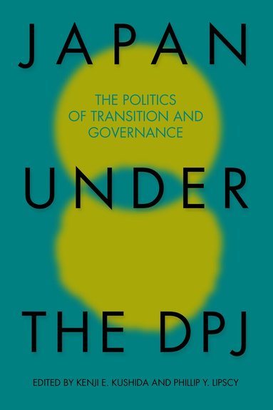 Kenji E. Kushida, Phillip Y. Lipscy - Japan under the DPJ, Häftad