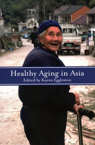 Karen Eggleston - Healthy Aging in Asia, Häftad