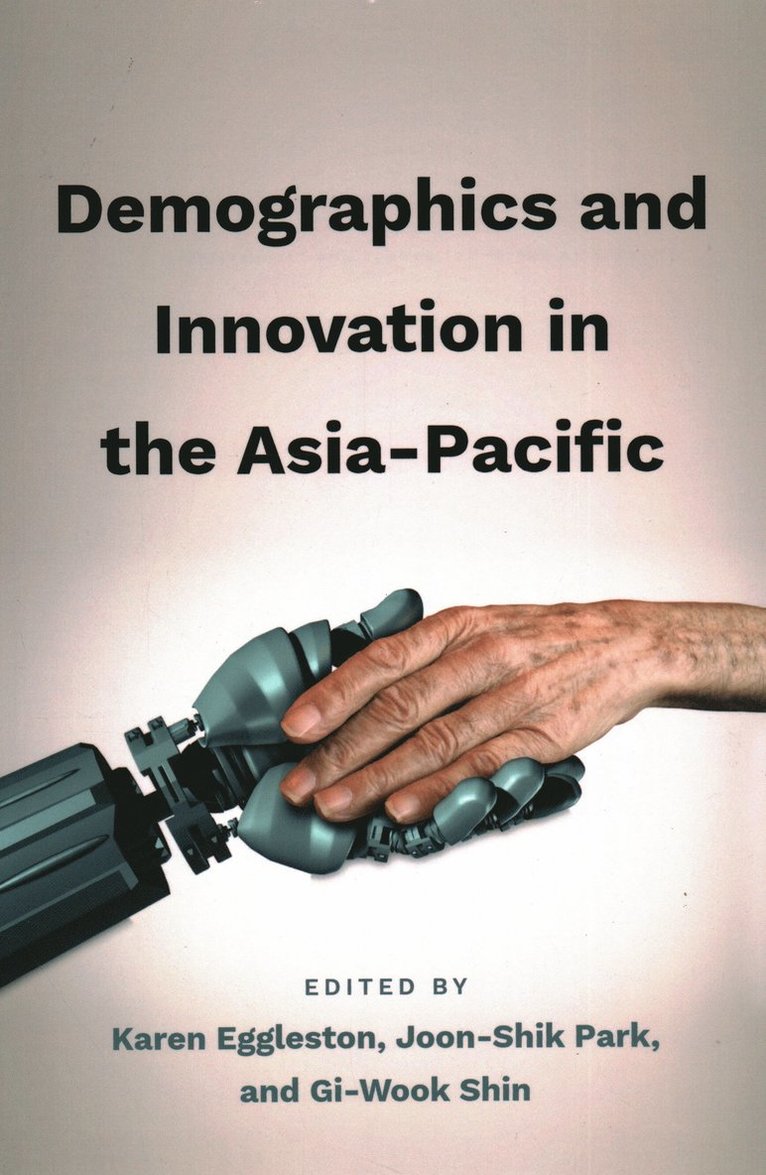 Karen Eggleston, Joon-Shik Park, Gi-Wook Shin - Demographics and Innovation in the Asia-Pacific, Häftad