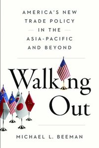 bokomslag Walking Out: America's New Trade Policy in the Asia-Pacific and Beyond