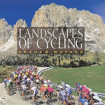 Graham Watson - Landscapes of Cycling, Inbunden