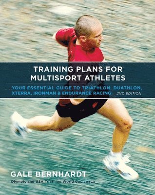 Gale Bernhardt - Training Plans for Multisport Athletes, Häftad