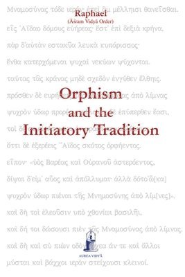 Orphism and the Initiatory Tradition 1