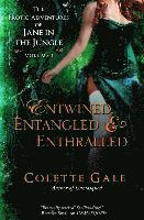 bokomslag Entwined, Entangled, & Enthralled: The Erotic Adventures of Jane in the Jungle: Collection I
