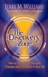 bokomslag The Discovery Zone: How to Successfully Navigate the Changes and Transitions in Your Life
