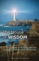 bokomslag The House of Wisdom: 30 Days of Morning Light and Inspiration From Proverbs