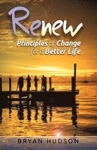 bokomslag RENEW - Principles of Change for a Better Life: A 30-Day Devotional Resource