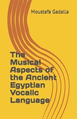 The Musical Aspects of the Ancient Egyptian Vocalic Language 1