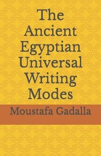 bokomslag The Ancient Egyptian Universal Writing Modes