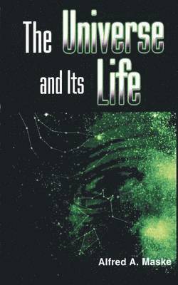 The Universe and Its Life 1