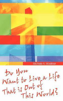 Do You Want to Live a Life That Is Out of This World? 1