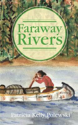 Patricia Kelly Polewski - Faraway Rivers, Häftad