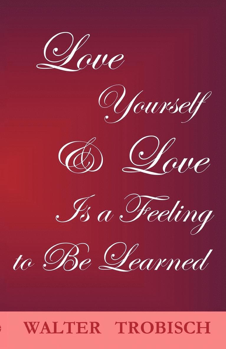 Love Yourself/love is a Feeling to be Learned 1