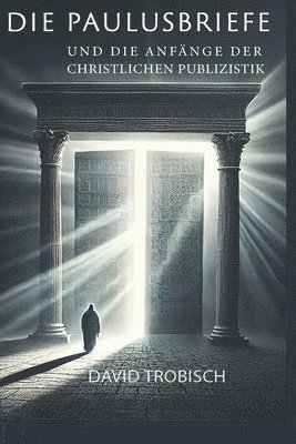 David J Trobisch - Die Paulusbriefe und die Anfange der christlichen Publizistik, Häftad