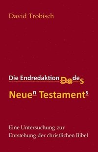 bokomslag Die Endredaktion des Neuen Testaments