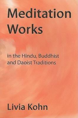 Livia Kohn - Meditation Works in the Daoist, Buddhist, and Hindu Traditions, Häftad