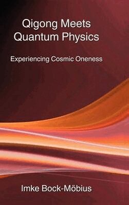Imke Bock-Möbius - Qigong Meets Quantum Physics, Häftad