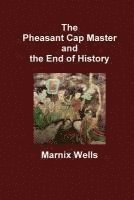 bokomslag The Pheasant Cap Master and the End of History