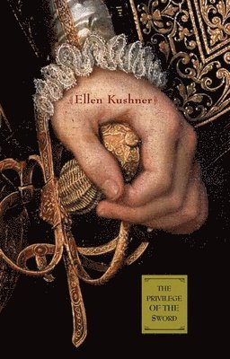 Ellen Kushner - Privilege of the Sword, Inbunden