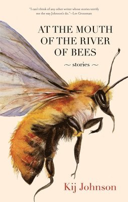 Kij Johnson - At the Mouth of the River of Bees, Häftad