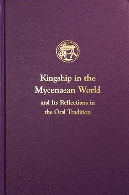bokomslag Kingship in the Mycenaean World and Its Reflections in the Oral Tradition