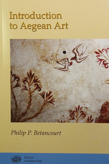 Philip P. Betancourt - Introduction to Aegean Art, Häftad