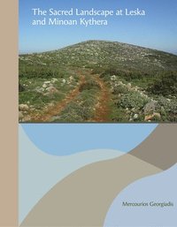 bokomslag The Sacred Landscape at Leska and Minoan Kythera