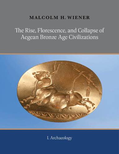 Malcolm H. Wiener - Rise, Florescence, and Collapse of Aegean Bronze Age Civilizations (2-volume set), Inbunden