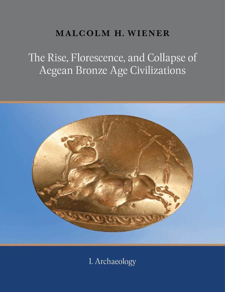 Malcolm H. Wiener - Rise, Florescence, and Collapse of Aegean Bronze Age Civilizations (2-volume set), Inbunden