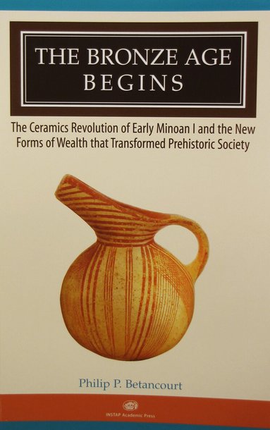 Philip P. Betancourt - Bronze Age Begins, Häftad