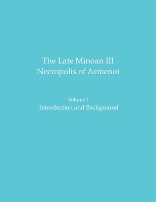 The Late Minoan III Necropolis of Armenoi 1