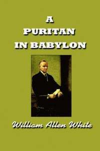 bokomslag A Puritan in Babylon, the Story of Calvin Coolidge