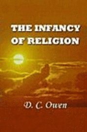 bokomslag The Infancy of Religion