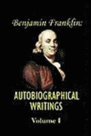 bokomslag Benjamin Franklin's Autobiographical Writings: v. I