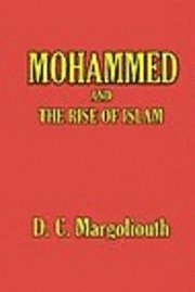 D S Margoliouth - Mohammed and the Rise of Islam, Häftad