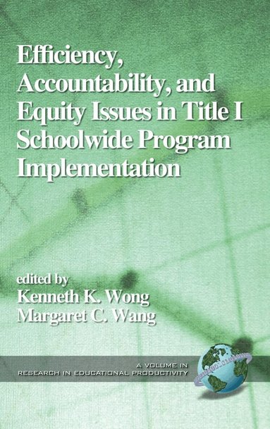 Kenneth K. Wong, Margaret C. Wang - Efficiency, Accountability, and Equity Issues in Title 1 Schoolwide Program Implementation, Häftad